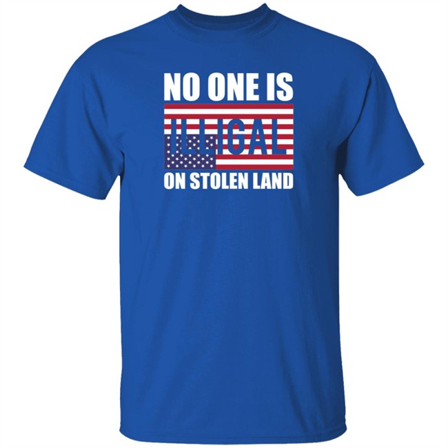 No One Is Illegal On Stolen Land Shirt Stance Grounded No One Is Illegal On Stolen Land Shirt Stance Grounded