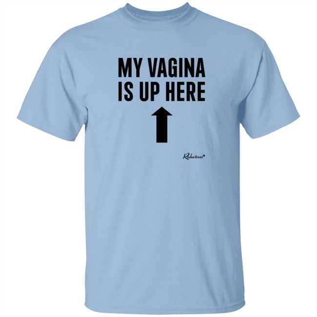 Reductress Shop My Vagina is Up Here T Shirt Beth May Reductress Shop My Vagina is Up Here T Shirt Beth May
