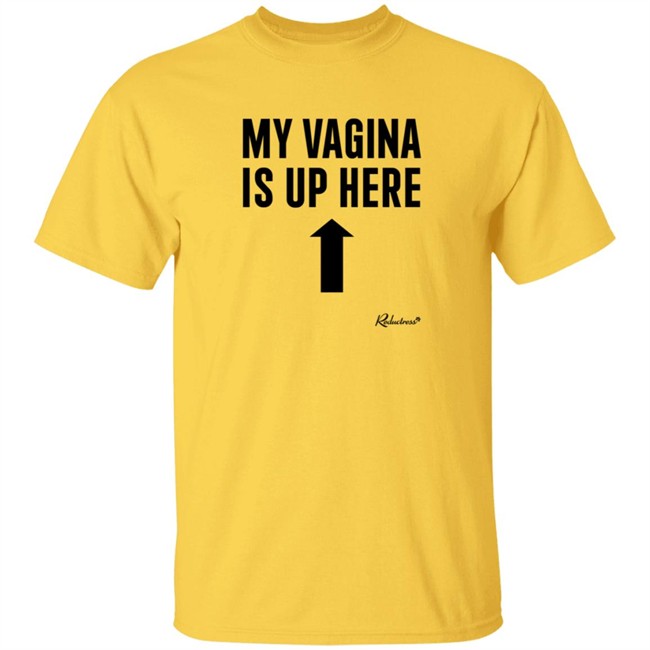 Reductress Shop My Vagina is Up Here T Shirt Beth May Reductress Shop My Vagina is Up Here T Shirt Beth May