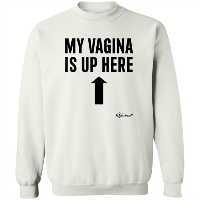 Reductress Shop My Vagina is Up Here T Shirt Beth May Reductress Shop My Vagina is Up Here T Shirt Beth May