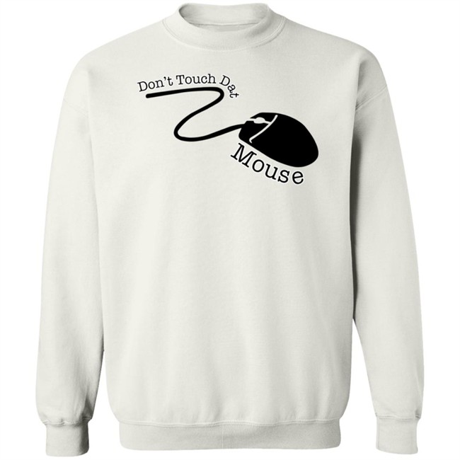 Badlandschugs Merch Don't Touch Dat Mouse Shirt Badlandschugs Merch Don't Touch Dat Mouse Shirt