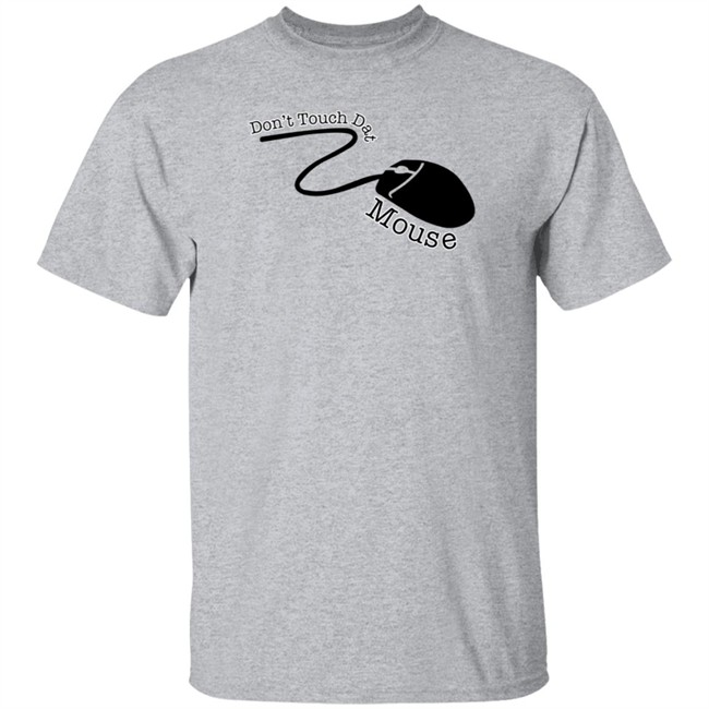 Badlandschugs Merch Don't Touch Dat Mouse Shirt Badlandschugs Merch Don't Touch Dat Mouse Shirt