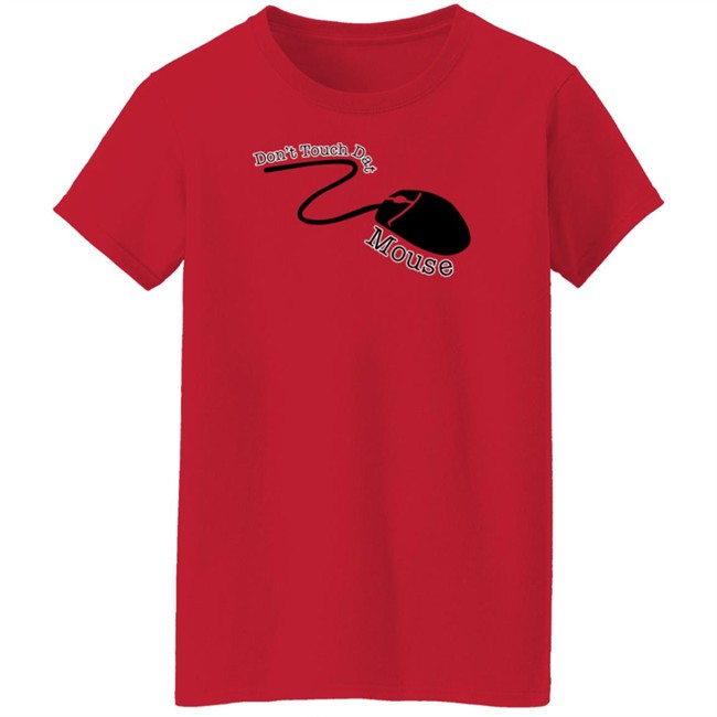Badlandschugs Merch Don't Touch Dat Mouse Shirt Badlandschugs Merch Don't Touch Dat Mouse Shirt