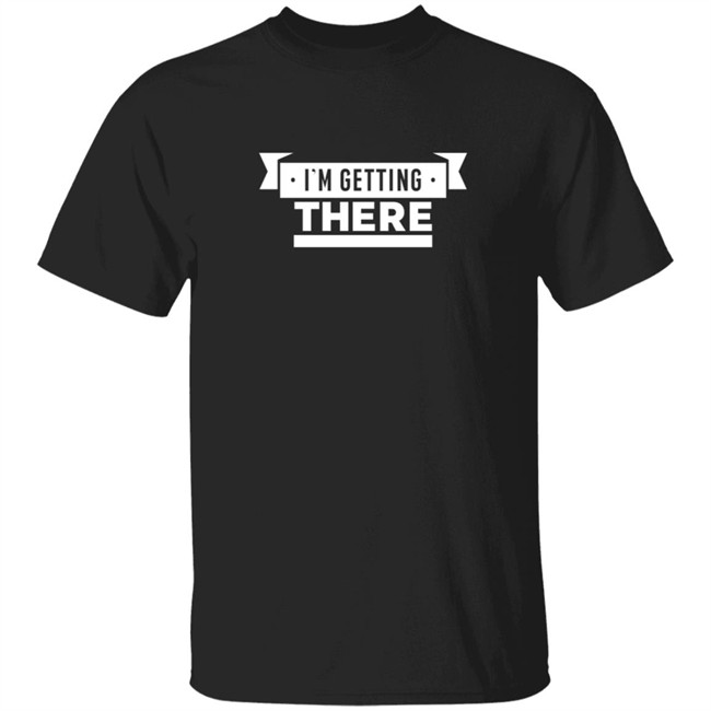 Pardon My Take I'm Getting There Tee Shirt