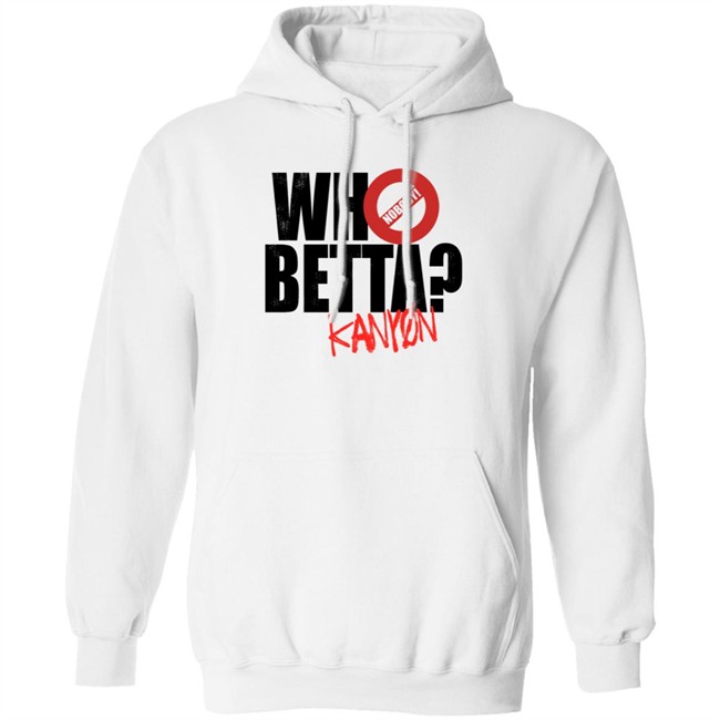 Who Betta Sku Chriskanyon1002 Shirt Prowrestlingtees Who Betta Sku Chriskanyon1002 Shirt Prowrestlingtees