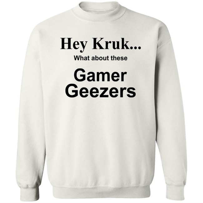 Hey Kruk What About These Gamer Geezers T Shirt Natasha Hey Kruk What About These Gamer Geezers T Shirt Natasha