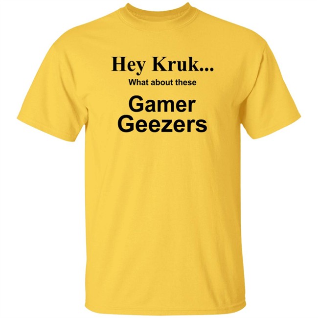 Hey Kruk What About These Gamer Geezers T Shirt Natasha Hey Kruk What About These Gamer Geezers T Shirt Natasha