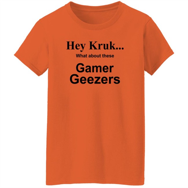 Hey Kruk What About These Gamer Geezers T Shirt Natasha Hey Kruk What About These Gamer Geezers T Shirt Natasha