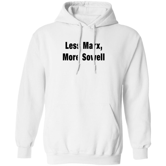 Less Marx More Sowell Shirt Liberal, Not Lefty Less Marx More Sowell Shirt Liberal, Not Lefty