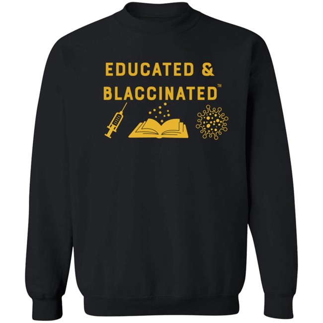 Educatyed And Blaccinated T Shirt Monica Mclemore Educatyed And Blaccinated T Shirt Monica Mclemore