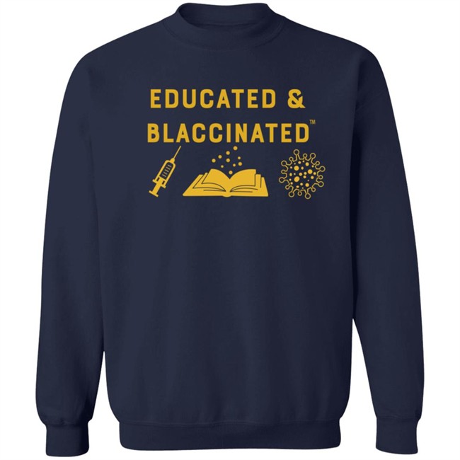 Educatyed And Blaccinated T Shirt Monica Mclemore Educatyed And Blaccinated T Shirt Monica Mclemore