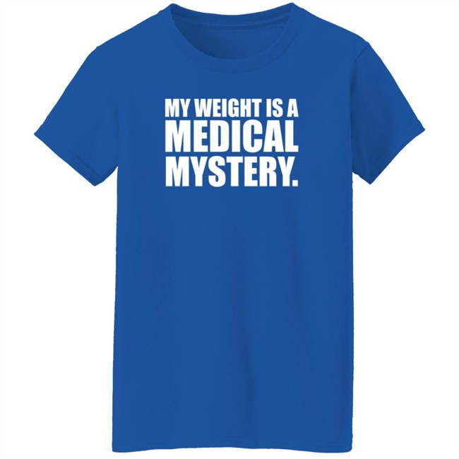 The Comedy Outlet My Weight Is A Medical Mystery T Shirt Dr. Benjamin Braddock The Comedy Outlet My Weight Is A Medical Mystery T Shirt Dr. Benjamin Braddock