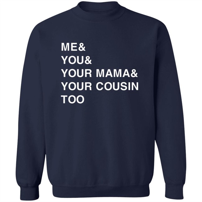 Udonis Haslem Me And You And Your Mama And Your Cousin Too Shirt Greg Sylvander Udonis Haslem Me And You And Your Mama And Your Cousin Too Shirt Greg Sylvander