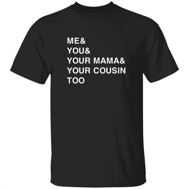 Udonis Haslem Me And You And Your Mama And Your Cousin Too Shirt Greg Sylvander