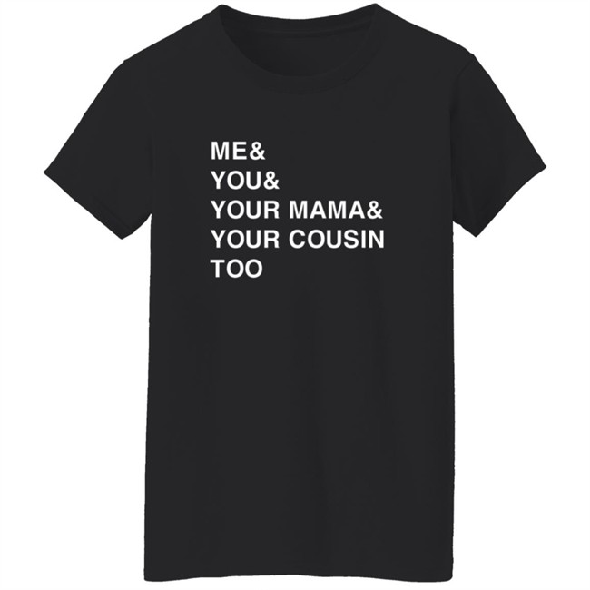 Udonis Haslem Me And You And Your Mama And Your Cousin Too Shirt Greg Sylvander Udonis Haslem Me And You And Your Mama And Your Cousin Too Shirt Greg Sylvander