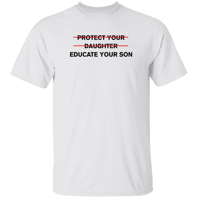 Protect Your Daughter Educate Your Son T Shirt Zinziesmom