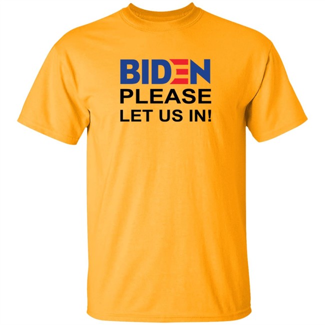 Biden Please Let Us In US-Mexico Border Shirt Biden Please Let Us In US-Mexico Border Shirt