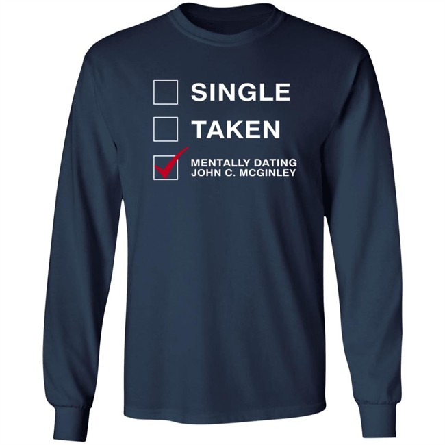 Single Taken Mentally Dating John C. Mcginley Shirt Single Taken Mentally Dating John C. Mcginley Shirt