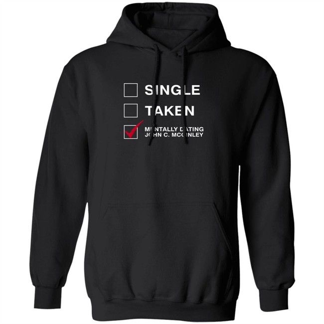 Single Taken Mentally Dating John C. Mcginley Shirt Single Taken Mentally Dating John C. Mcginley Shirt