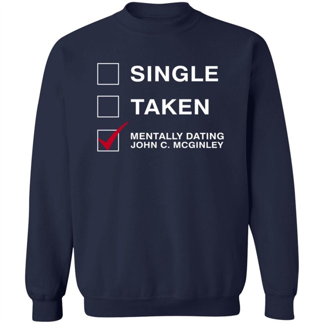 Single Taken Mentally Dating John C. Mcginley Shirt Single Taken Mentally Dating John C. Mcginley Shirt