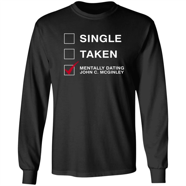 Single Taken Mentally Dating John C. Mcginley Shirt Single Taken Mentally Dating John C. Mcginley Shirt