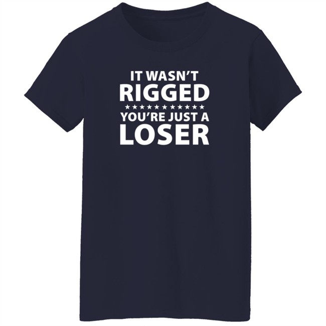 It Wasn't Rigged You're Just A Loser Shirt Ryan Reynolds It Wasn't Rigged You're Just A Loser Shirt Ryan Reynolds