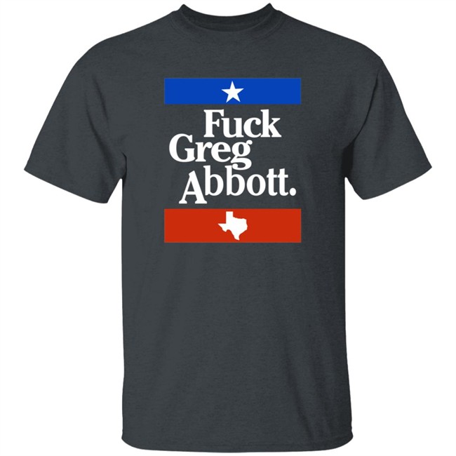 PatriotTakes Fuck Greg Abbott Shirt Texas PatriotTakes Fuck Greg Abbott Shirt Texas