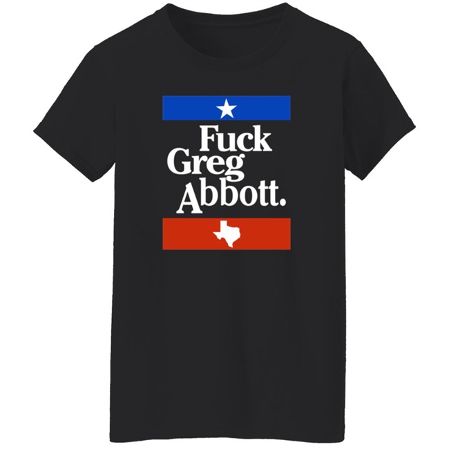 PatriotTakes Fuck Greg Abbott Shirt Texas PatriotTakes Fuck Greg Abbott Shirt Texas