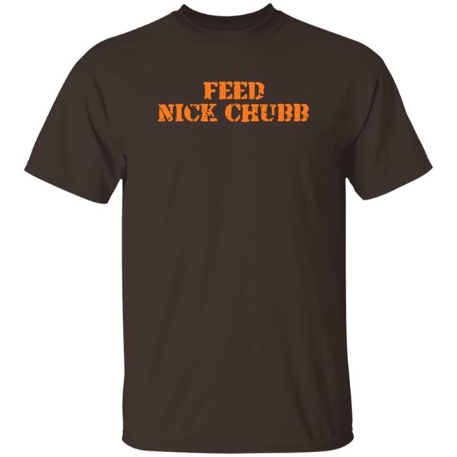 Feed Nick Chubb T Shirt Feed Nick Chubb Tees