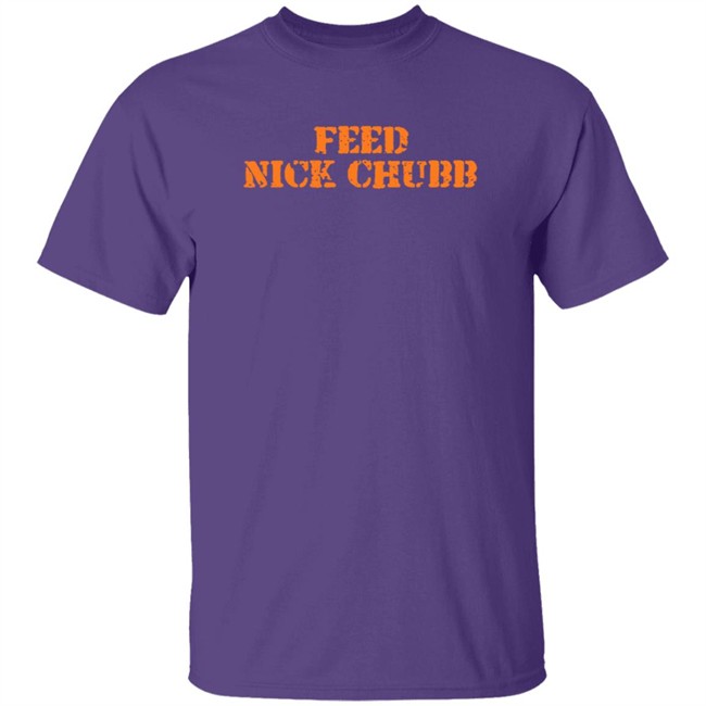 Feed Nick Chubb T Shirt Feed Nick Chubb Tees Feed Nick Chubb T Shirt Feed Nick Chubb Tees