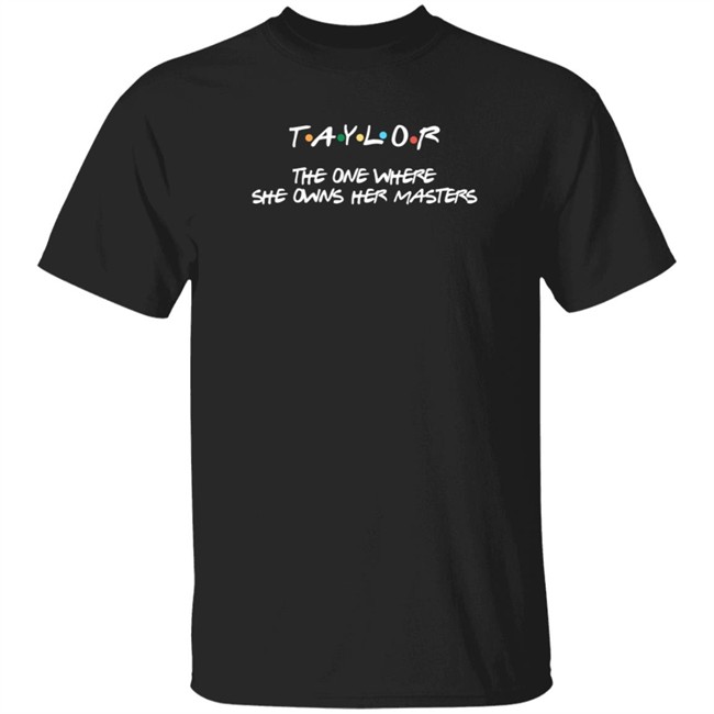 Saylorrtwiftt13 Taylor The One Where She Owns Her Masters T Shirt