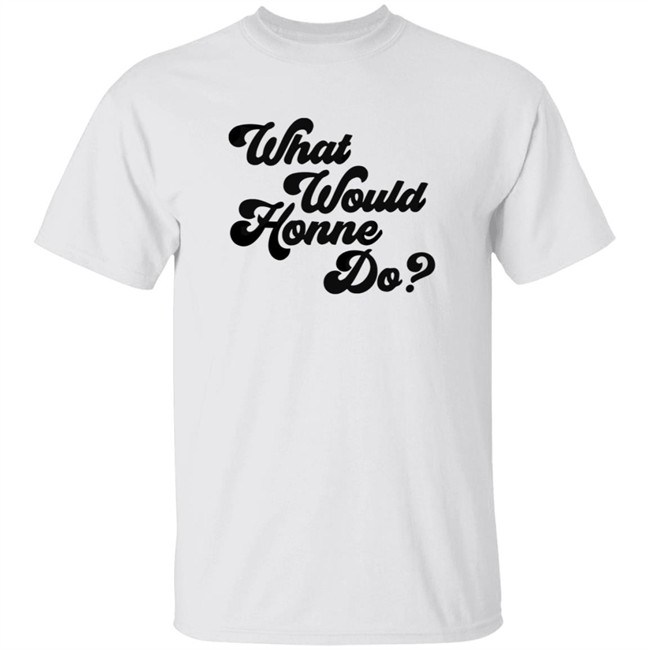 Honne Tmstor Es Store Hello Honne Merch What Would Honne Do Shirt