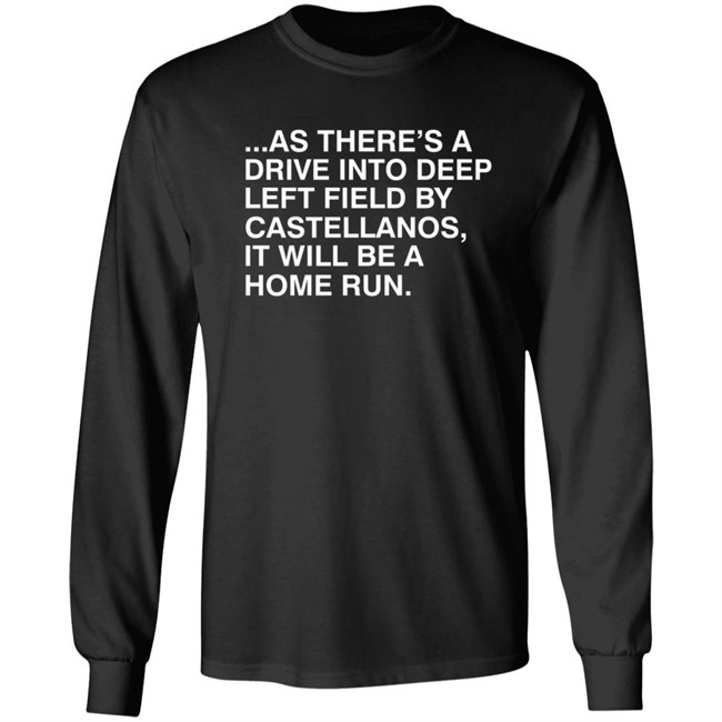 As There's A Drive Into Deep Left By Castellanos Shirt Obvious Shirts Merch As There's A Drive Into Deep Left By Castellanos Shirt Obvious Shirts Merch
