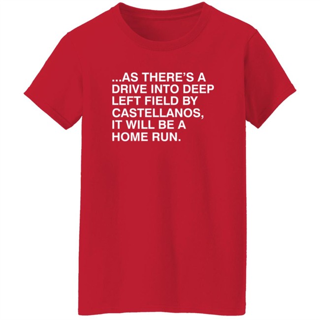 As There's A Drive Into Deep Left By Castellanos Shirt Obvious Shirts Merch As There's A Drive Into Deep Left By Castellanos Shirt Obvious Shirts Merch