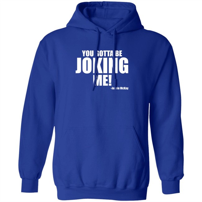 Pro Wrestling Tees Merch Jessie Mckay You Gotta Be Joking Me Shirt Pro Wrestling Tees Merch Jessie Mckay You Gotta Be Joking Me Shirt