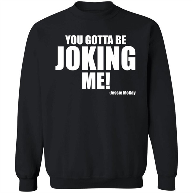 Pro Wrestling Tees Merch Jessie Mckay You Gotta Be Joking Me Shirt Pro Wrestling Tees Merch Jessie Mckay You Gotta Be Joking Me Shirt