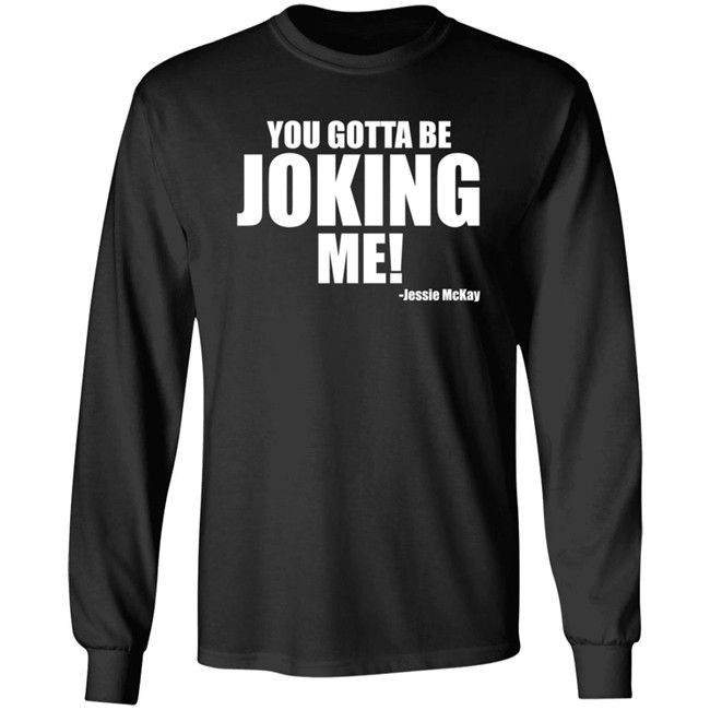 Pro Wrestling Tees Merch Jessie Mckay You Gotta Be Joking Me Shirt Pro Wrestling Tees Merch Jessie Mckay You Gotta Be Joking Me Shirt