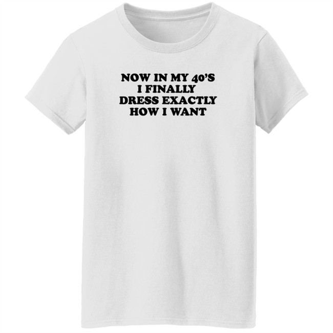 Homage Merch Now In My 40’S I Finally Dress Exactly How I Want Shirt Petros Papadakis Homage Merch Now In My 40’S I Finally Dress Exactly How I Want Shirt Petros Papadakis