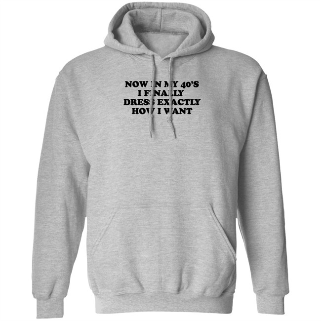 Homage Merch Now In My 40’S I Finally Dress Exactly How I Want Shirt Petros Papadakis Homage Merch Now In My 40’S I Finally Dress Exactly How I Want Shirt Petros Papadakis