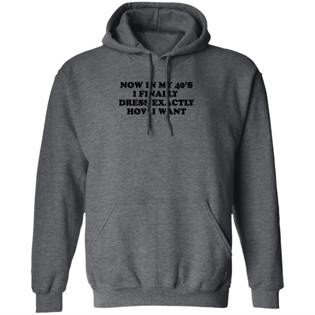 Homage Merch Now In My 40’S I Finally Dress Exactly How I Want Shirt Petros Papadakis Homage Merch Now In My 40’S I Finally Dress Exactly How I Want Shirt Petros Papadakis