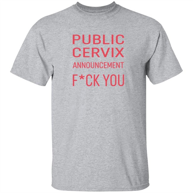 Public Cervix Announcement Fuck You Shirt