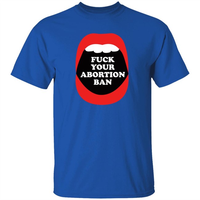 Brandon Wolf Fuck Your Abortion Ban Shirt Brandon Wolf Fuck Your Abortion Ban Shirt