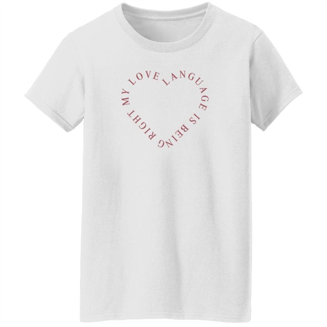 Girls Gotta Eat Merch Love Language Pink Shirt My Love Language Is Being Right Shirt Girls Gotta Eat Merch Love Language Pink Shirt My Love Language Is Being Right Shirt