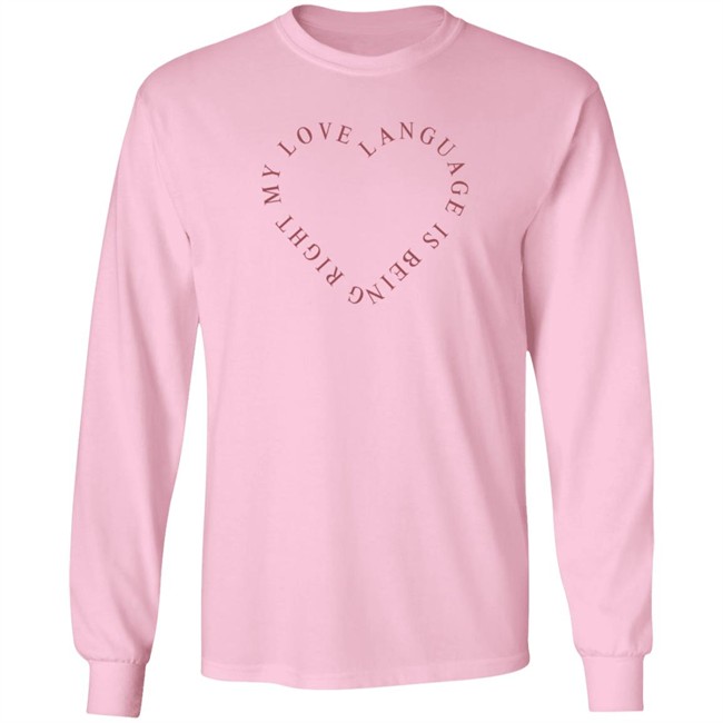 Girls Gotta Eat Merch Love Language Pink Shirt My Love Language Is Being Right Shirt Girls Gotta Eat Merch Love Language Pink Shirt My Love Language Is Being Right Shirt