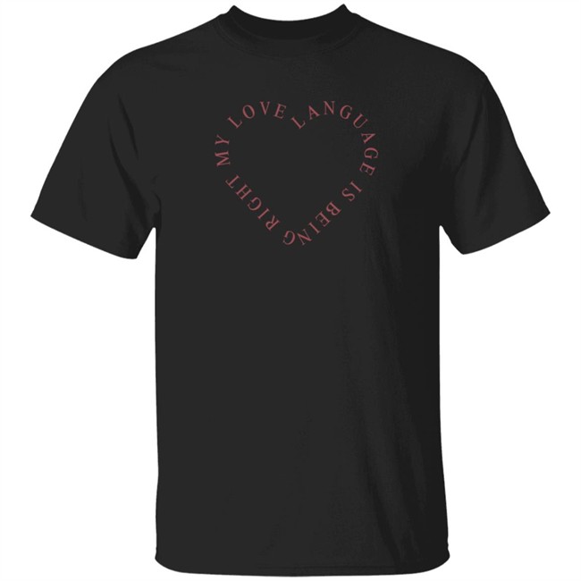 Girls Gotta Eat Merch Love Language Pink Shirt My Love Language Is Being Right Shirt Girls Gotta Eat Merch Love Language Pink Shirt My Love Language Is Being Right Shirt