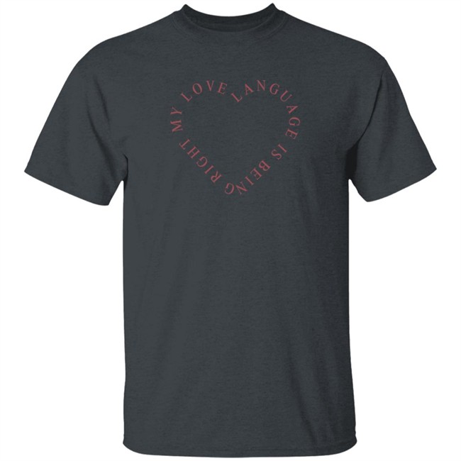 Girls Gotta Eat Merch Love Language Pink Shirt My Love Language Is Being Right Shirt Girls Gotta Eat Merch Love Language Pink Shirt My Love Language Is Being Right Shirt
