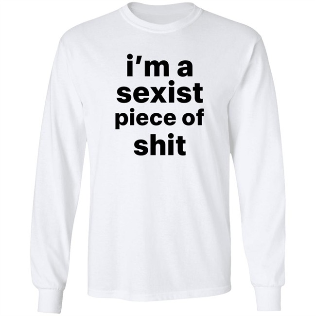 Kyland Young Shirts I’m A Sexist Piece Of Shit Shirt Kyland Young Shirts I’m A Sexist Piece Of Shit Shirt