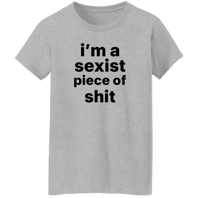 Kyland Young Shirts I’m A Sexist Piece Of Shit Shirt Kyland Young Shirts I’m A Sexist Piece Of Shit Shirt