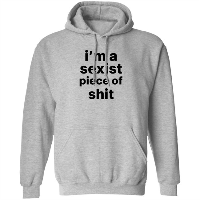 Kyland Young Shirts I’m A Sexist Piece Of Shit Shirt Kyland Young Shirts I’m A Sexist Piece Of Shit Shirt