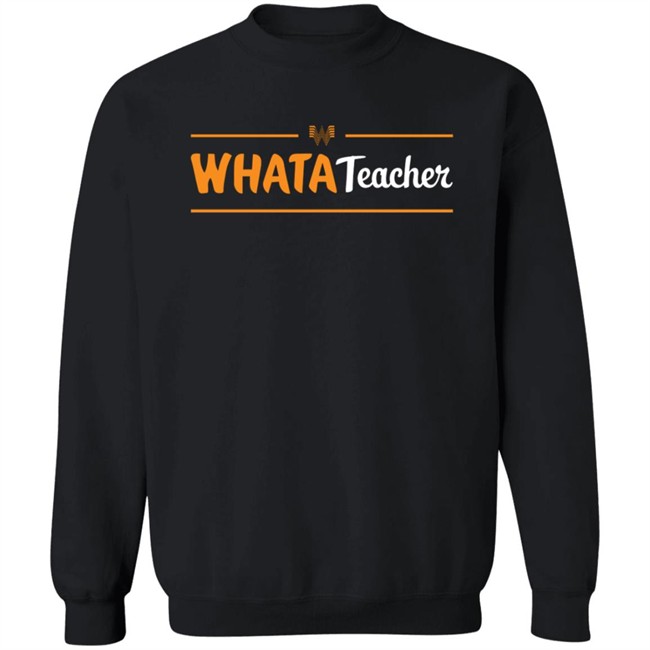 Whatastore Whataburger Texstyles Whatateacher Shirt Whatastore Whataburger Texstyles Whatateacher Shirt